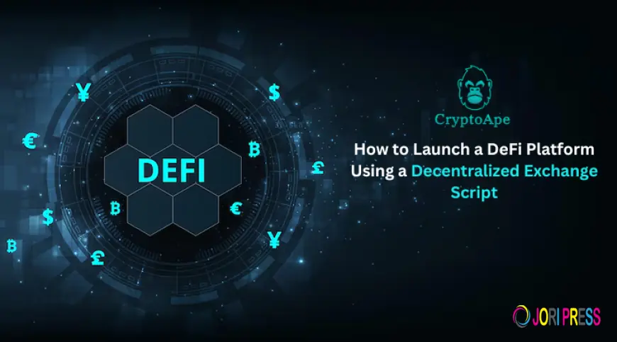 How to Launch a DeFi Platform Using a Decentralized Exchange Script