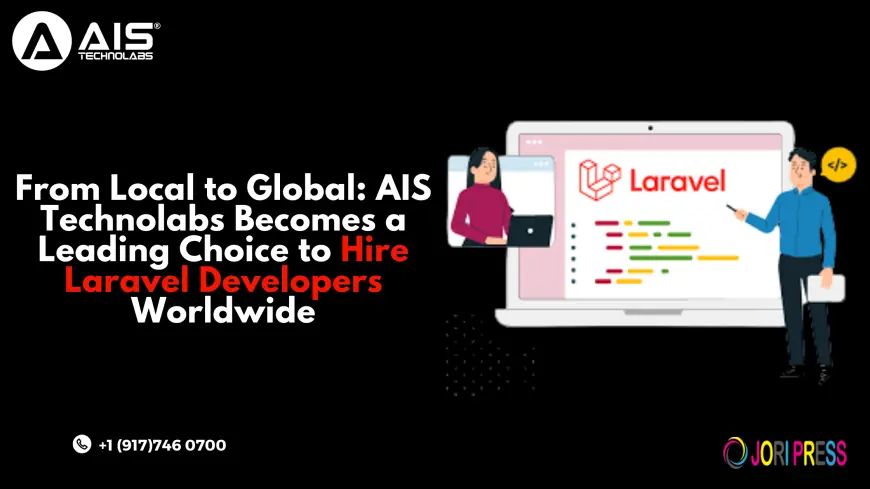 From Local to Global: AIS Technolabs Becomes a Leading Choice to Hire Laravel Developers Worldwide