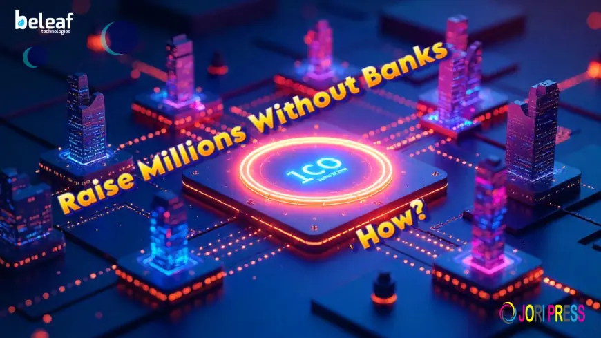 Ever Wondered How Start ups Raise Millions Without Banks? Here’s ICO