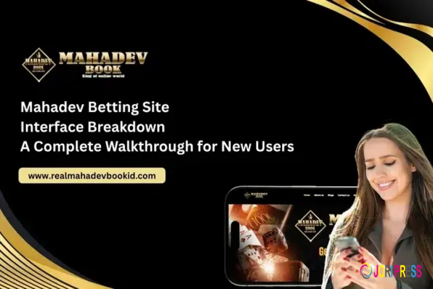 Mahadev Betting Site Interface Breakdown – A Complete Walkthrough for New Users