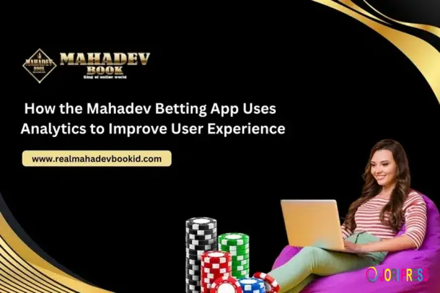 How the Mahadev Betting App Uses Analytics to Improve User Experience