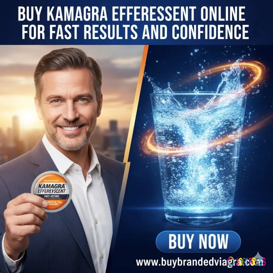 Buy Kamagra Effervescent Online in the USA for Fast Results and Confidence