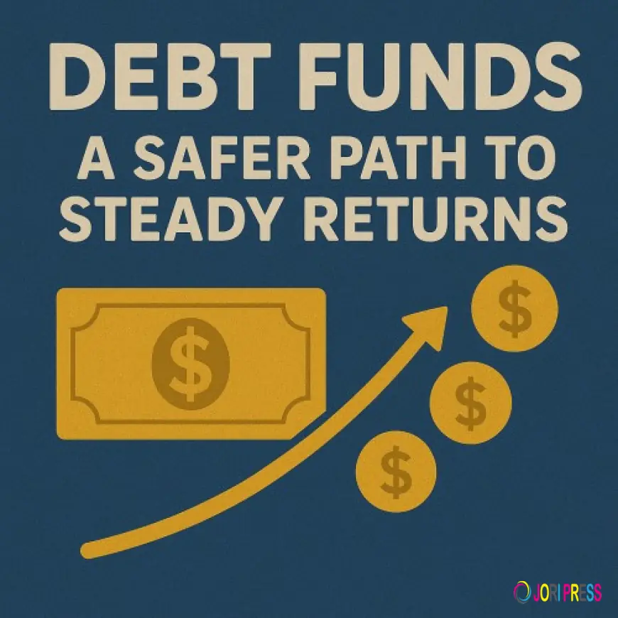 Debt Funds: A Safer Path to Steady Returns