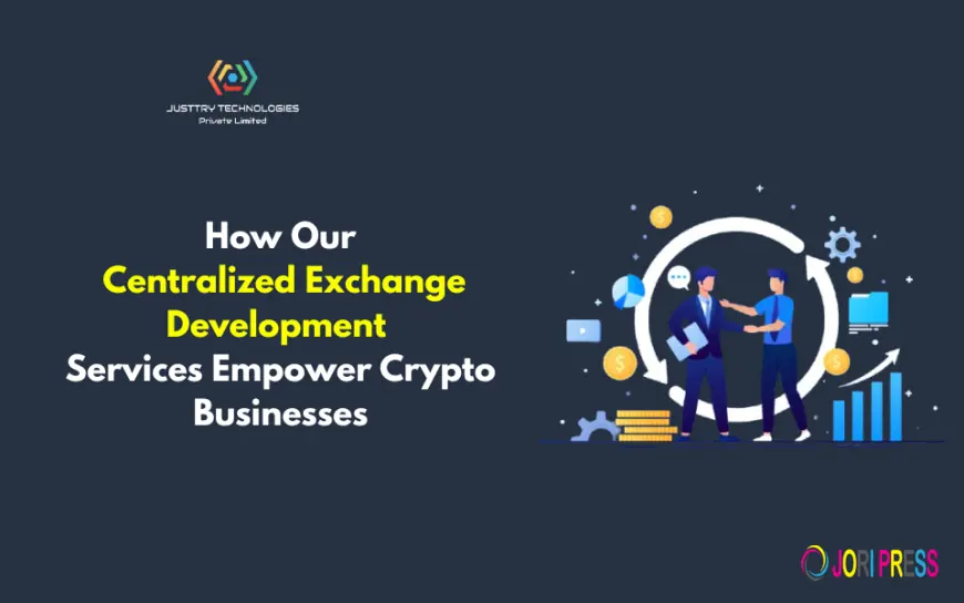 How Our Centralized Exchange Development Services Empower Crypto Businesses