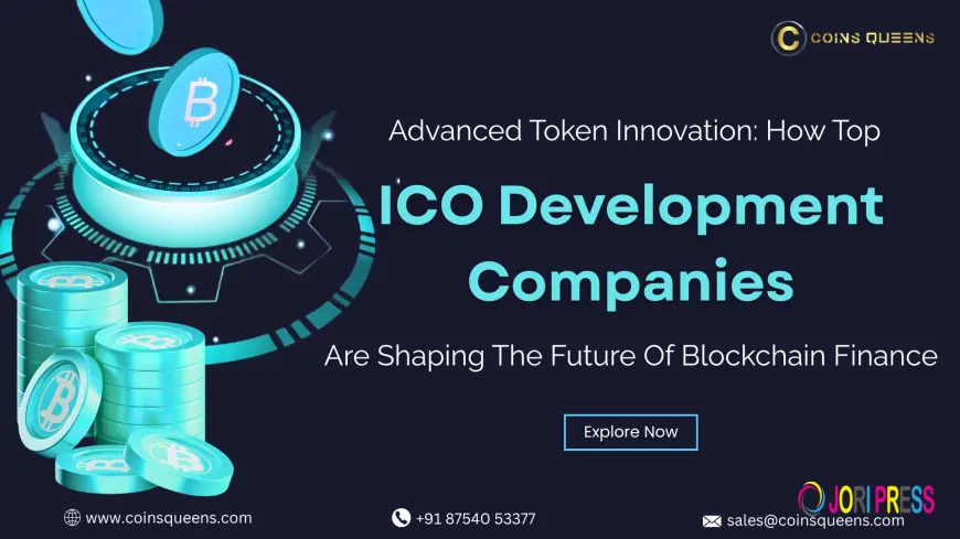 Advanced Token Innovation: How Top ICO Development Companies Are Shaping The Future Of Blockchain Finance