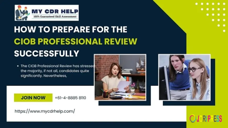 How to Prepare for the CIOB Professional Review Successfully