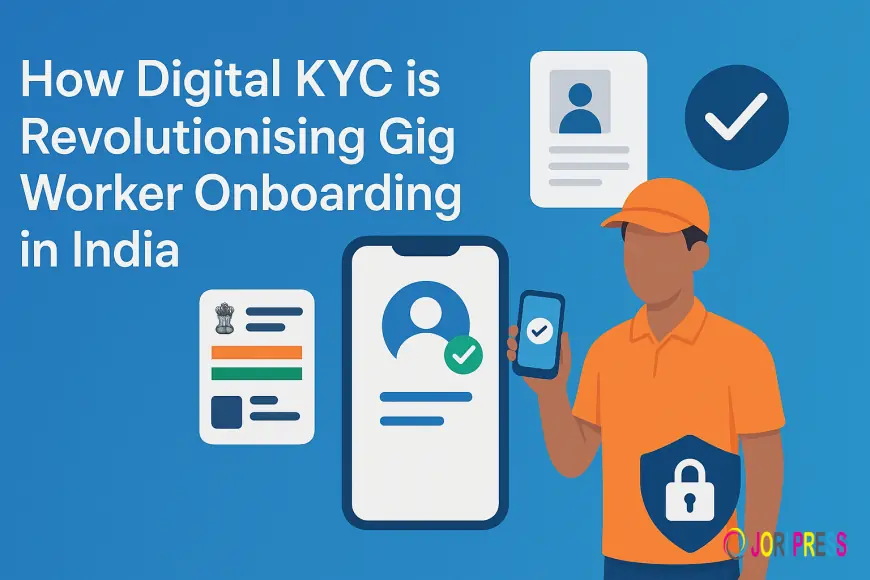 How Digital KYC is Revolutionising Gig Worker Onboarding in India