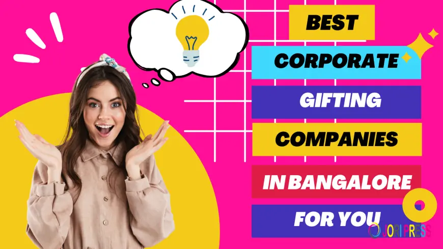 Best Corporate Gifting Companies in Bangalore for You
