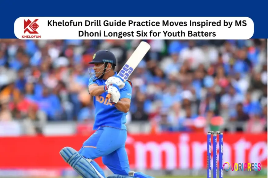 Khelofun Drill Guide Practice Moves Inspired by MS Dhoni Longest Six for Youth Batters