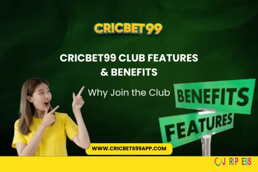 Cricbet99 Club Features & Benefits: Why Join the Club