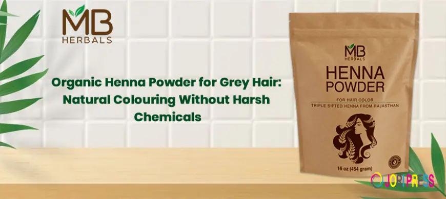 Organic Henna Powder for Grey Hair: Natural Colouring Without Harsh Chemicals