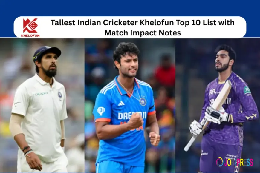 Tallest Indian Cricketer Khelofun Top 10 List with Match Impact Notes