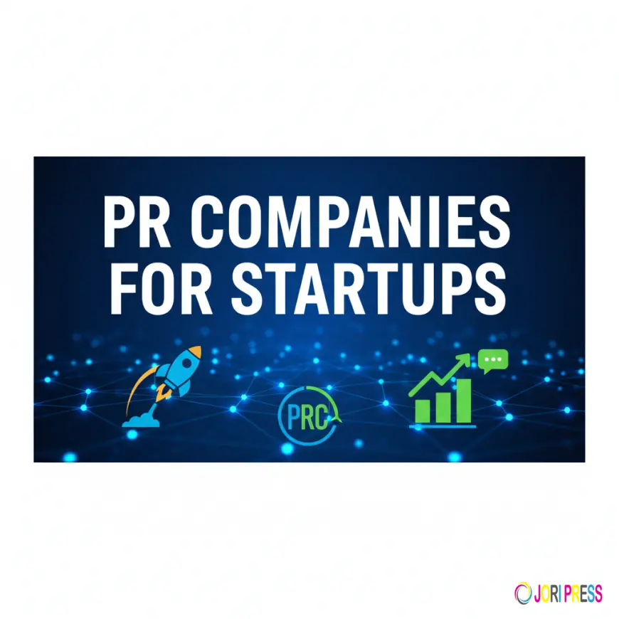 PR Companies For Startups: Why They Matter & How to Choose the Right One