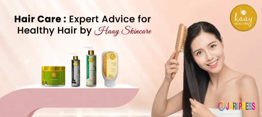 Hair Care 101: Expert Advice for Healthy Hair by Haay Skincare