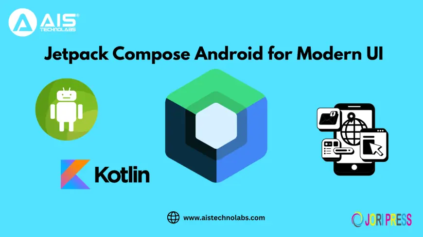 Mastering Jetpack Compose Android for Modern UI Development