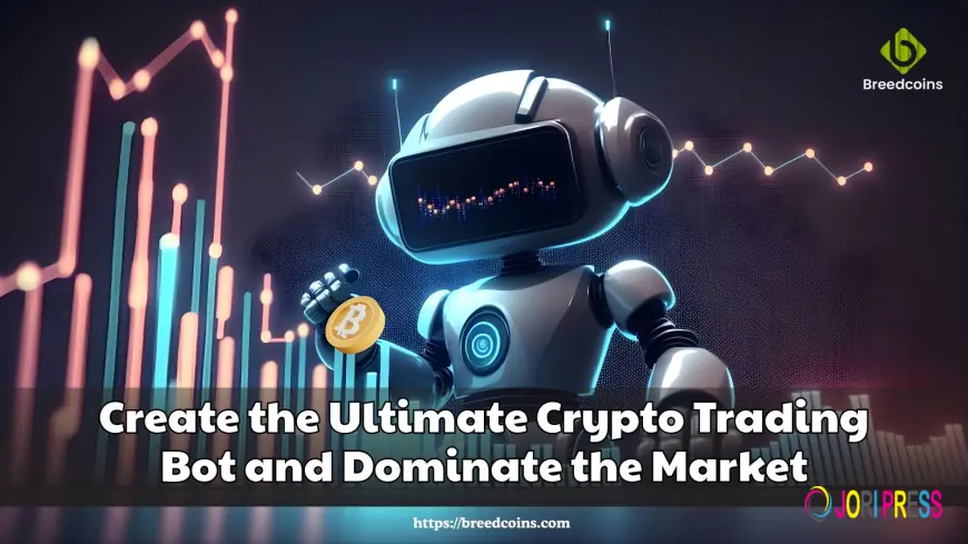 Create the Ultimate Crypto Trading Bot and Dominate the Market