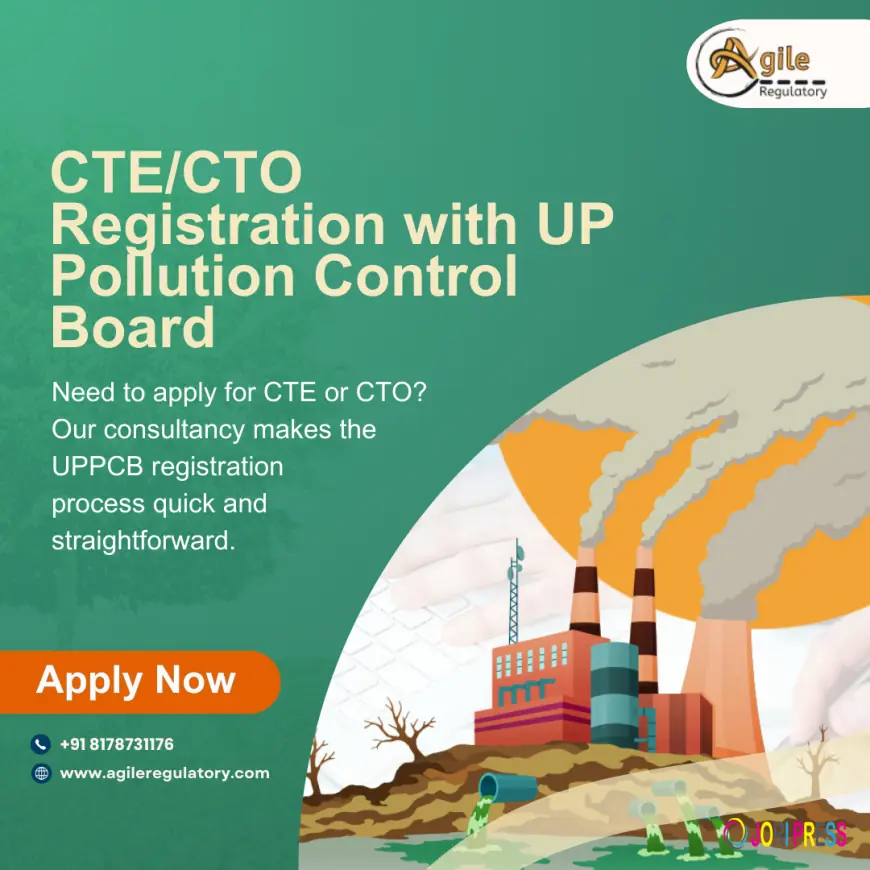 UP Pollution Consent: CTE & CTO – Ensuring Environmental Compliance in Uttar Pradesh