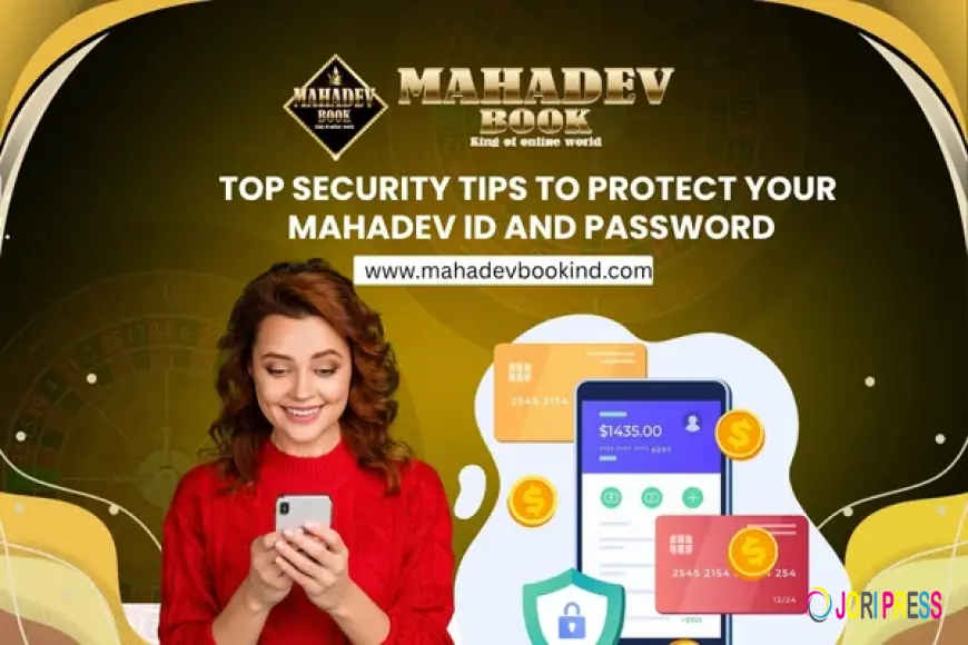 Top Security Tips to Protect Your Mahadev Book ID and Password