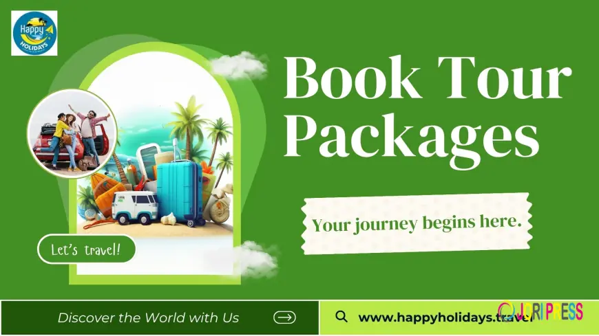 Book Tour Packages – Explore the World with Happy Holidays
