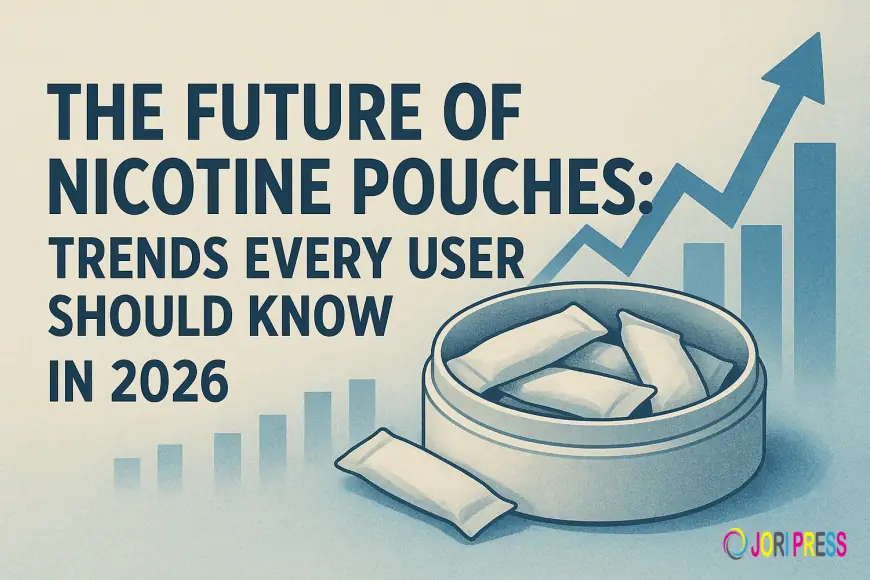 The Future of Nicotine Pouches: Trends Every User Should Know in 2026