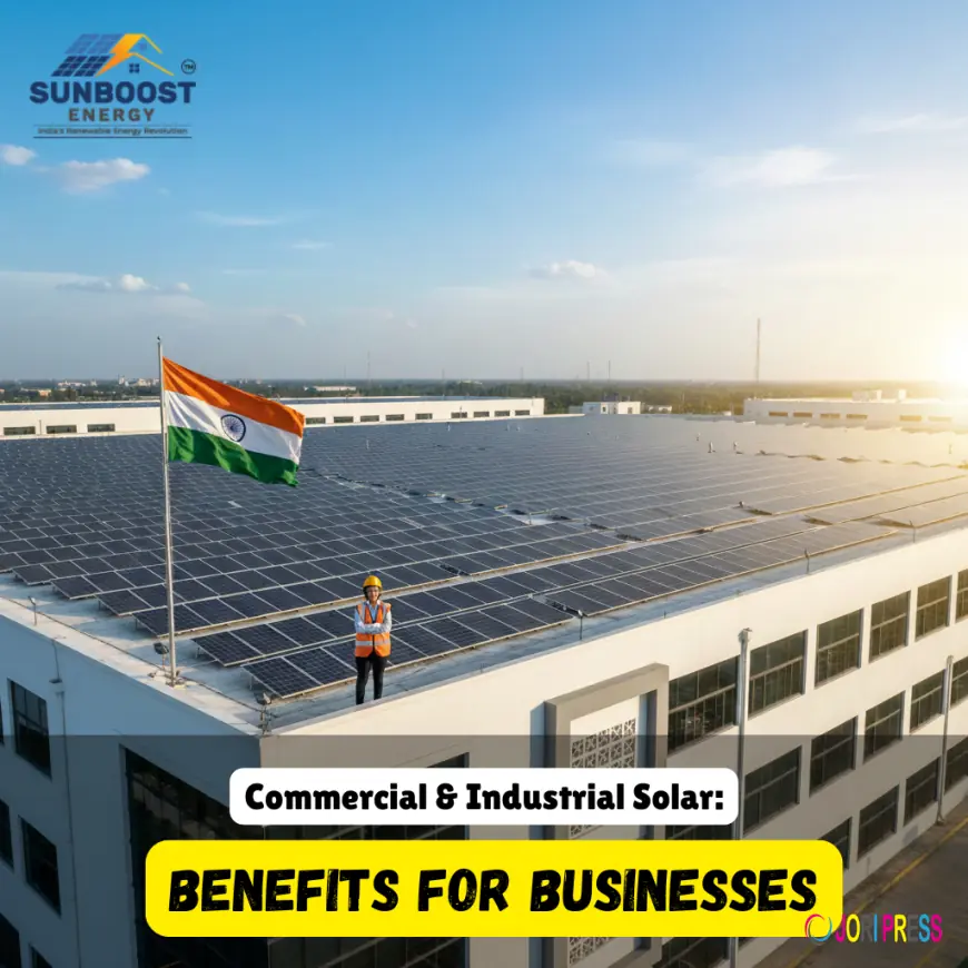 Commercial & Industrial Solar: Benefits for Businesses