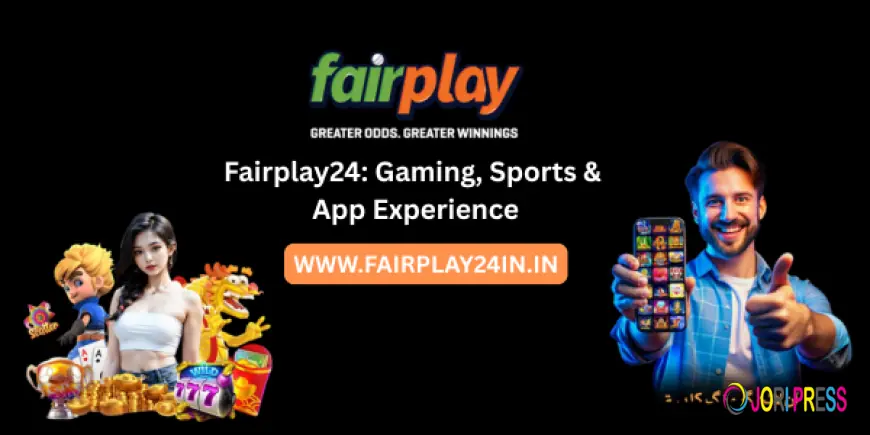Fairplay24: Gaming, Sports & App Experience