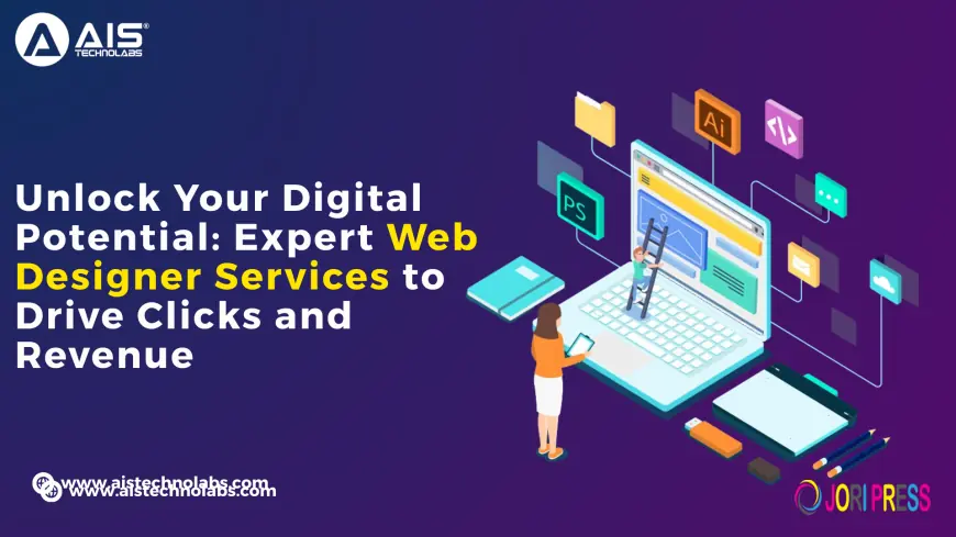 Unlock Your Digital Potential: Introducing AIS Technolabs' Expert Web Designer Services to Drive Clicks and Revenue