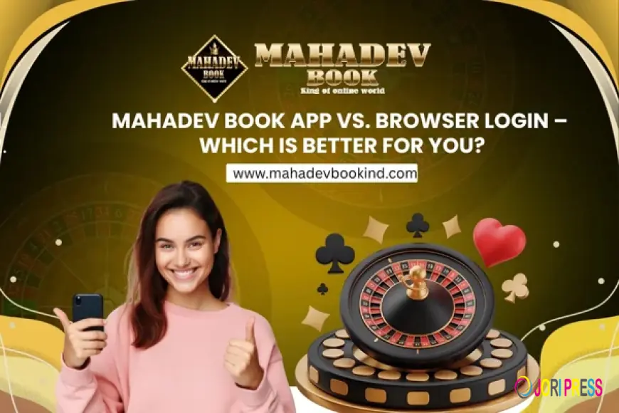 Mahadev Book App vs. Browser Login – Which Is Better for You?