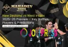 New Zealand vs West Indies 2025–26 Preview – Key Battles, Players & Predictions
