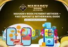 Mahadev Book Payment Methods – Fast Deposit & Withdrawal Guide