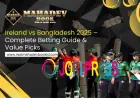 Ireland vs Bangladesh 2025 – Betting Guide, Tips & Top Value Picks