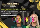Bangladesh vs Ireland 2025 – Match-up Analysis, Odds & Smart Bets