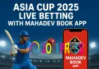 Asia Cup 2025 Live Betting with Mahadev Book App