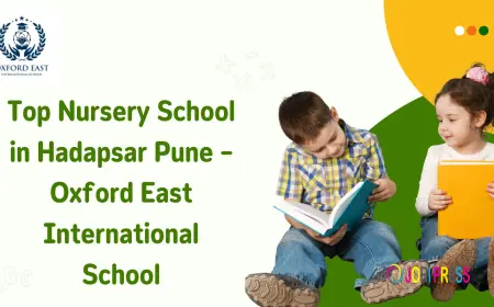 Top Nursery School in Hadapsar Pune – Oxford East International School