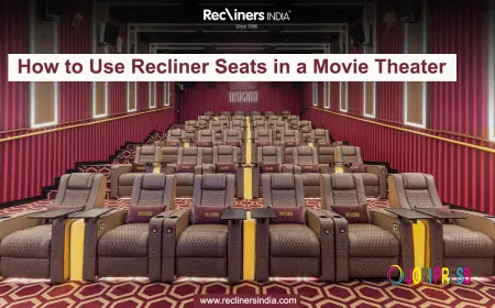 How to Use Recliner Seats in Theatre for the Ultimate Movie Experience