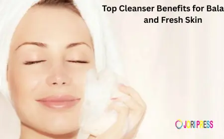 Top Cleanser Benefits for Balanced and Fresh Skin