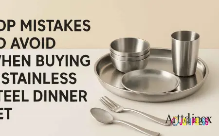 Top Mistakes to Avoid When Buying a Stainless Steel Dinner Set