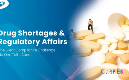 Drug Shortages & Regulatory Affairs: A Silent Compliance Challenge