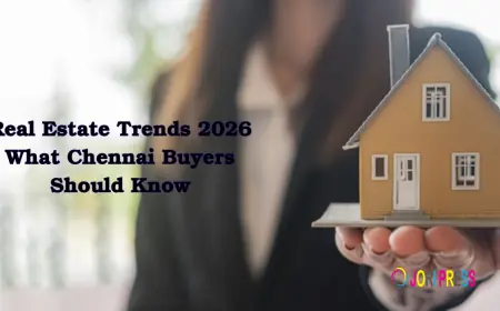 Real Estate Trends 2026: What Chennai Buyers Should Know