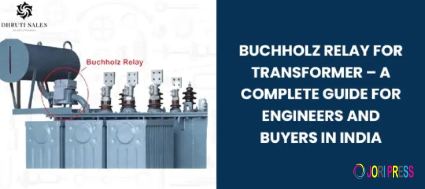 Buchholz Relay for Transformer – A Complete Guide for Engineers and Buyers in India