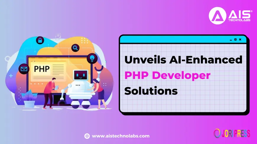 AIS Technolabs Unveils AI-Enhanced PHP Developer Solutions