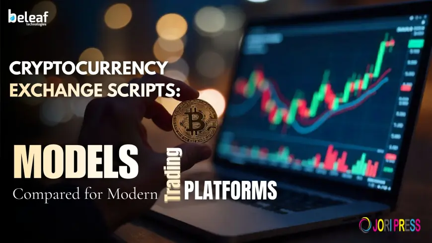 Cryptocurrency Exchange Scripts: Models Compared for Modern Trading Platforms