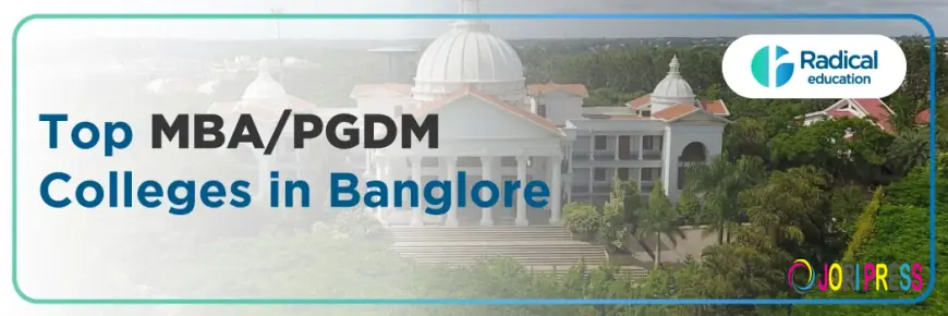 Exploring the Best PGDM Colleges in Bangalore: A Comprehensive Guide for Aspiring Students