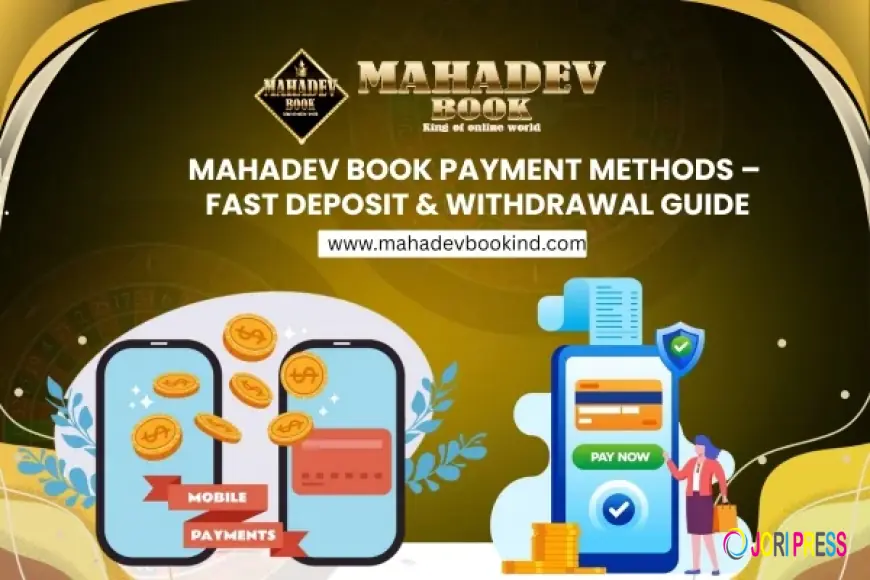 Mahadev Book Payment Methods – Fast Deposit & Withdrawal Guide