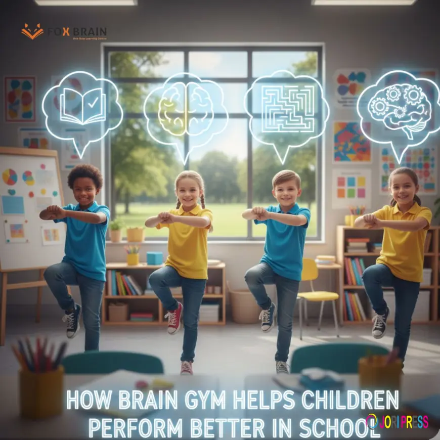 How Brain Gym Helps Children Perform Better in School