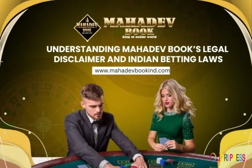Understanding Mahadev Book’s Legal Disclaimer and Indian Betting Laws