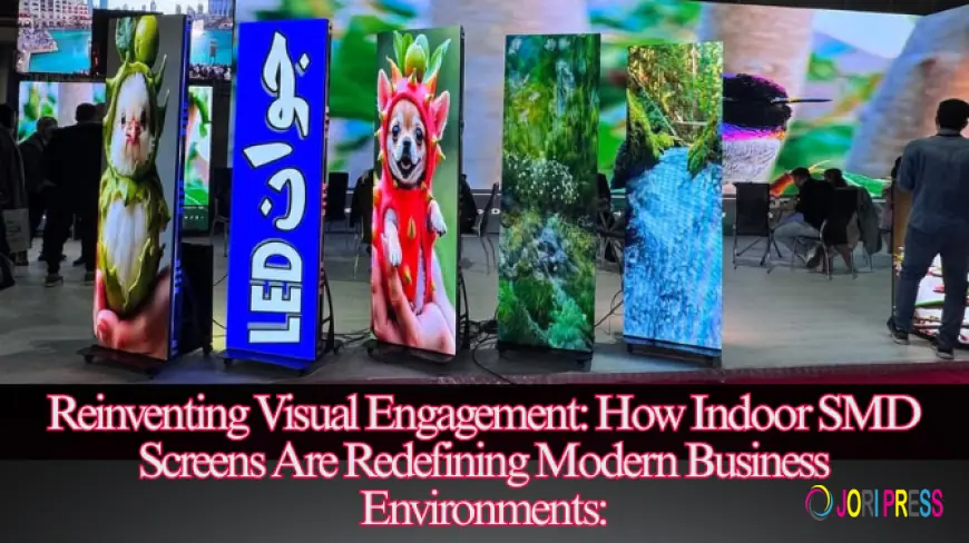 Reinventing Visual Engagement: How Indoor SMD Screens Are Redefining Modern Business Environments: