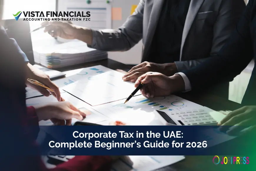Corporate Tax in the UAE: Complete Beginner’s Guide for 2026