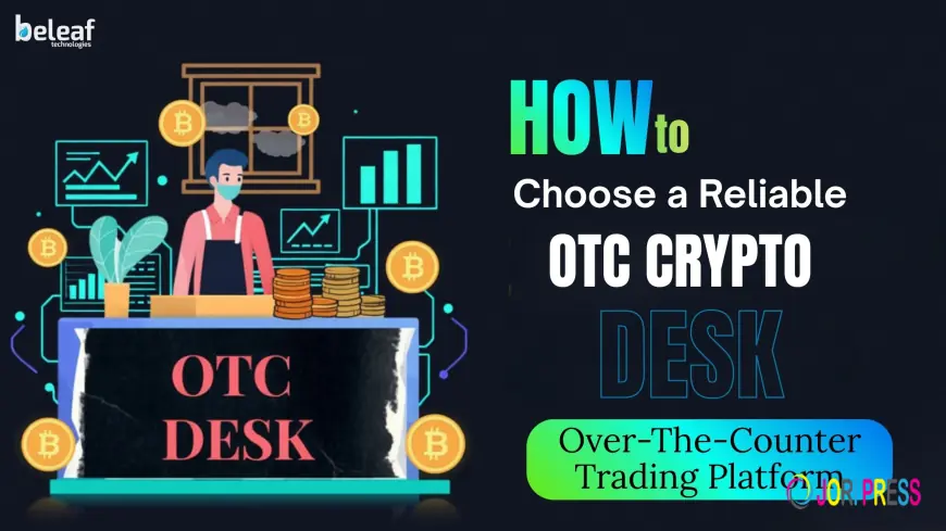 How to Choose a Reliable OTC Crypto Desk: Key Factors and Red Flags