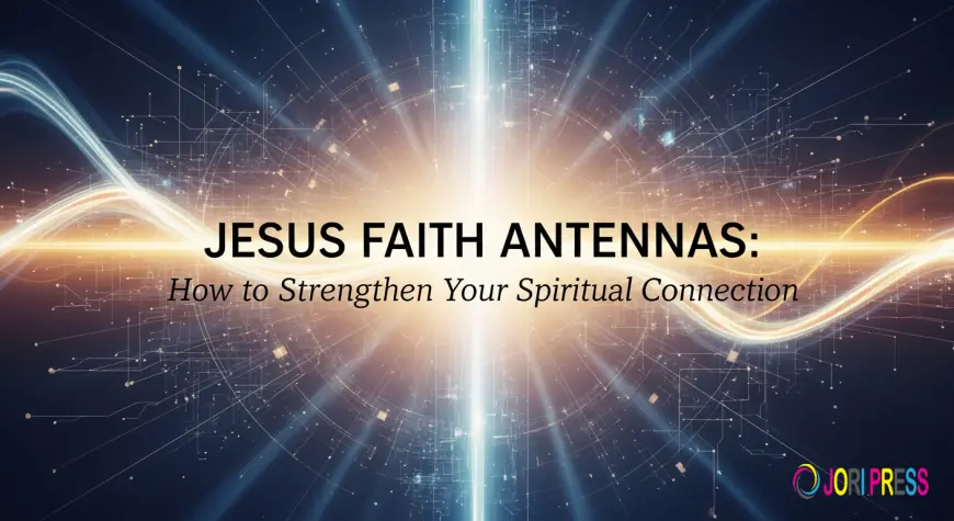Faith Signals in Today's World: Jesus Faith Antennas